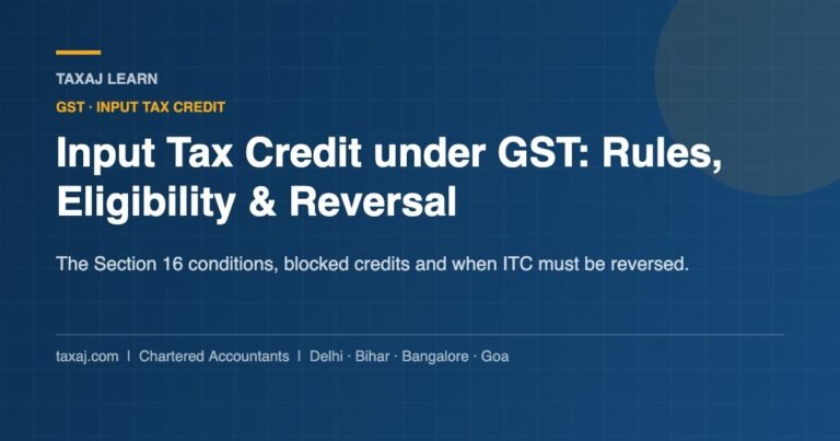 Input tax credit under GST — rules, eligibility and reversal, a TAXAJ Learn guide