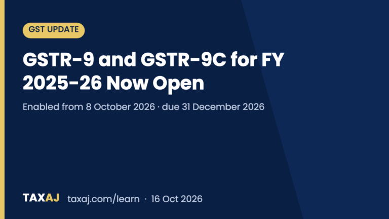GSTR-9 and GSTR-9C for FY 2025-26 Now Open on the GST Portal