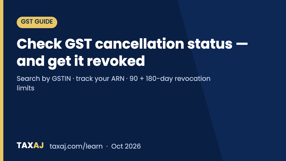 How to check GST cancellation status and revoke a cancelled GST registration